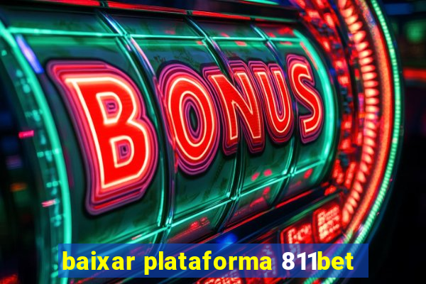 baixar plataforma 811bet